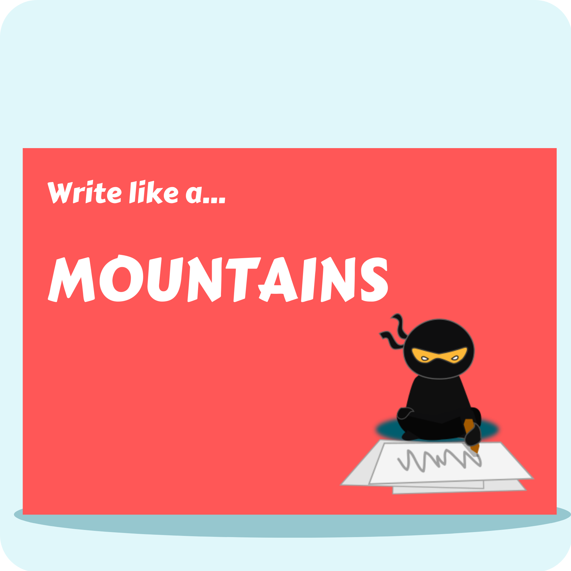 Write Like A...Mountains