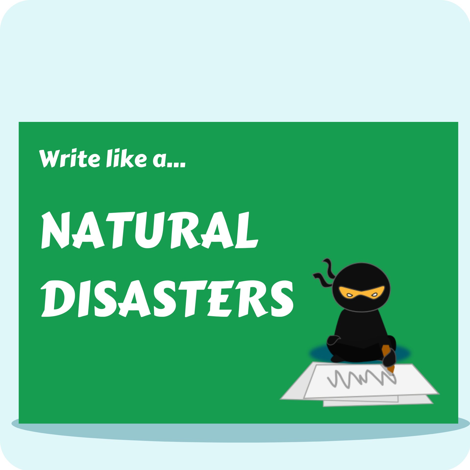 Write Like A...Natural Disasters