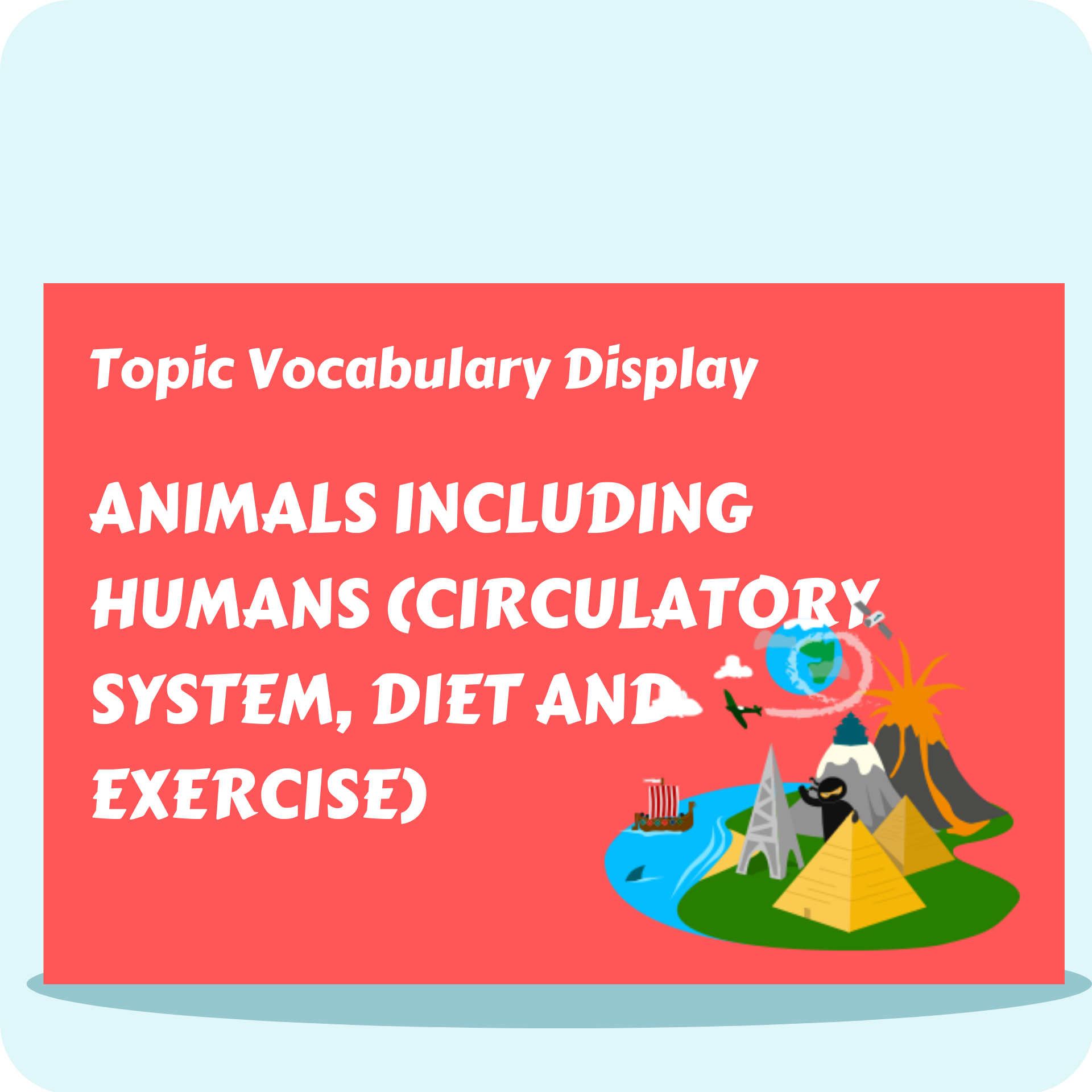 Animals including Humans (Circulatory System, Diet and Exercise)