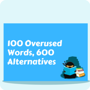 100 Overused Words, 600 Alternatives