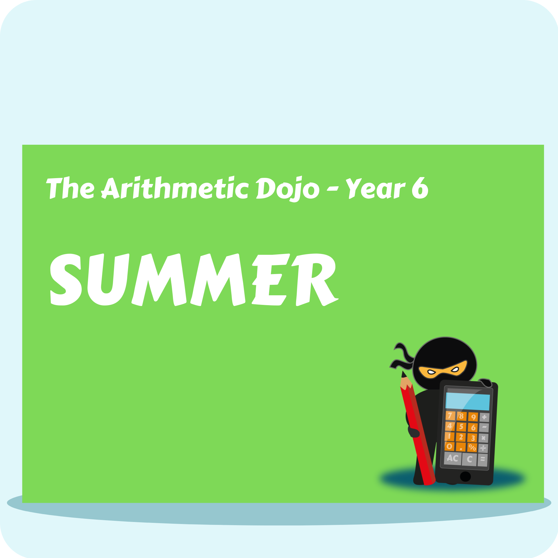 The Arithmetic Dojo Year 6 - Summer