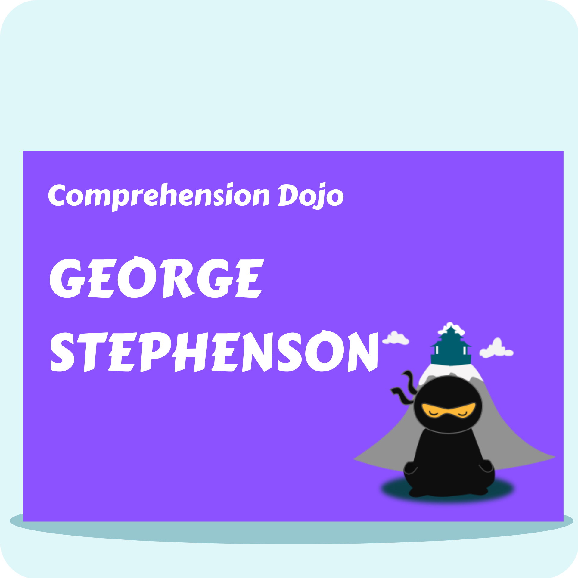 George Stephenson - Comprehension Dojo