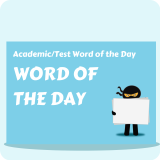 Academic / Test Word of the Day