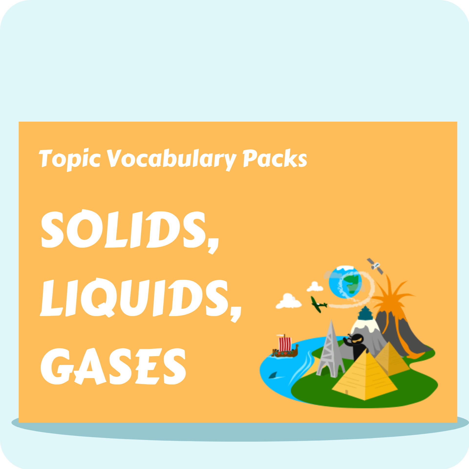 Solids, Liquids, Gases Topic Vocabulary Pack