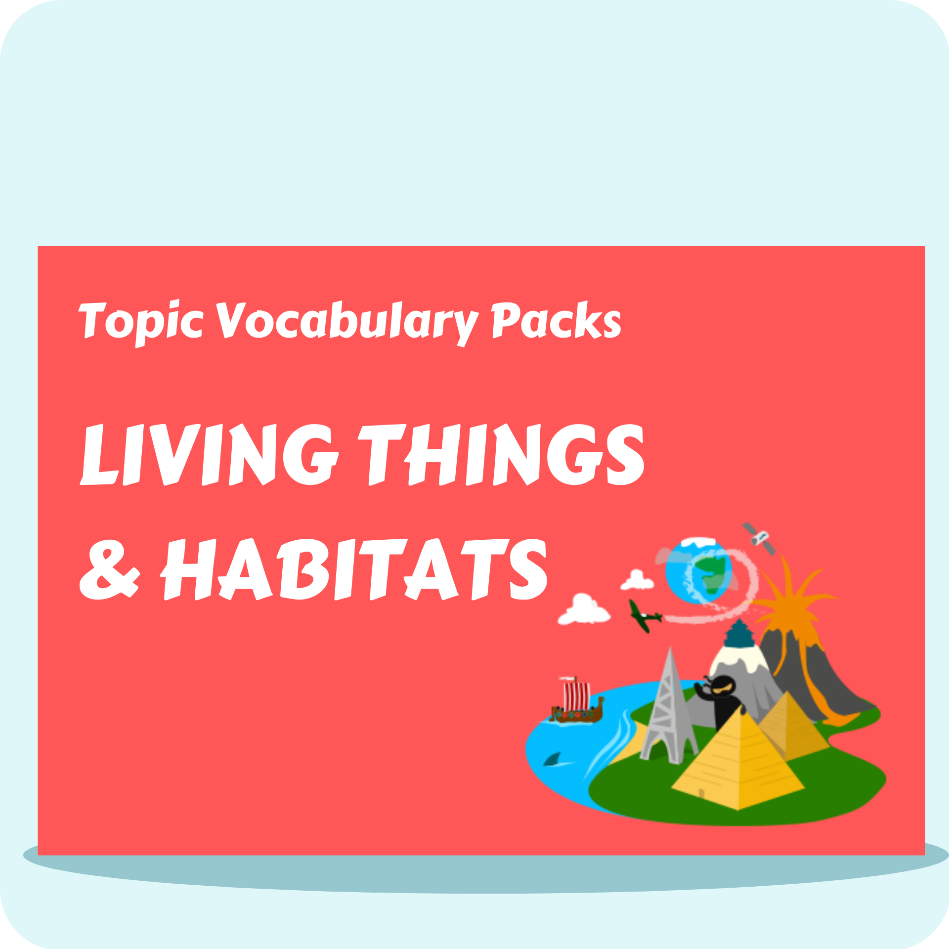 Living Things & Habitats Topic Vocabulary Pack