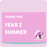 Fluent Five - Year 2 - Summer Term