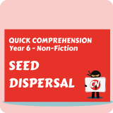 Quick Comprehension - Year 6 - Non-Fiction - Seed Dispersal