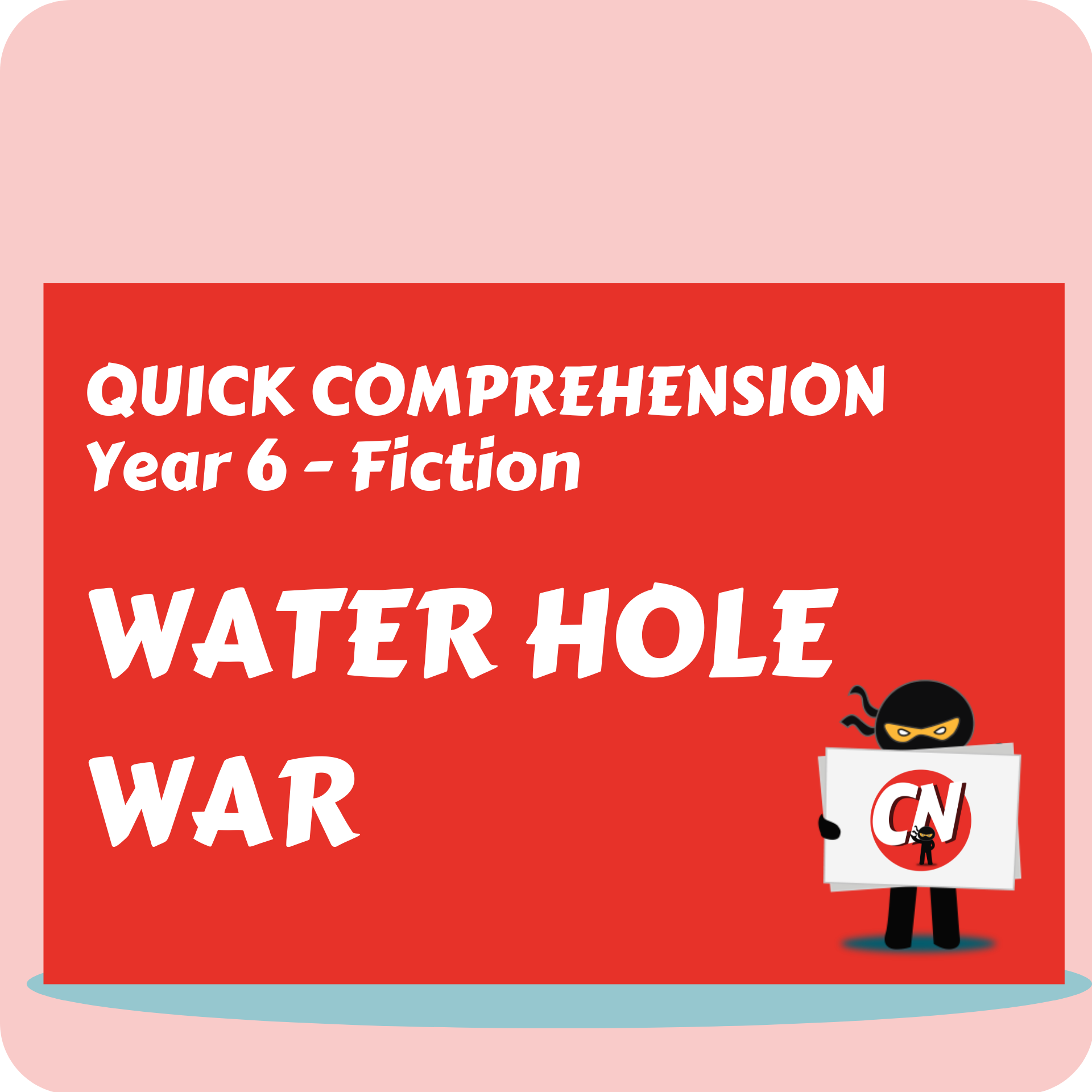 Quick Comprehension - Year 6 - Fiction - Water Hole War