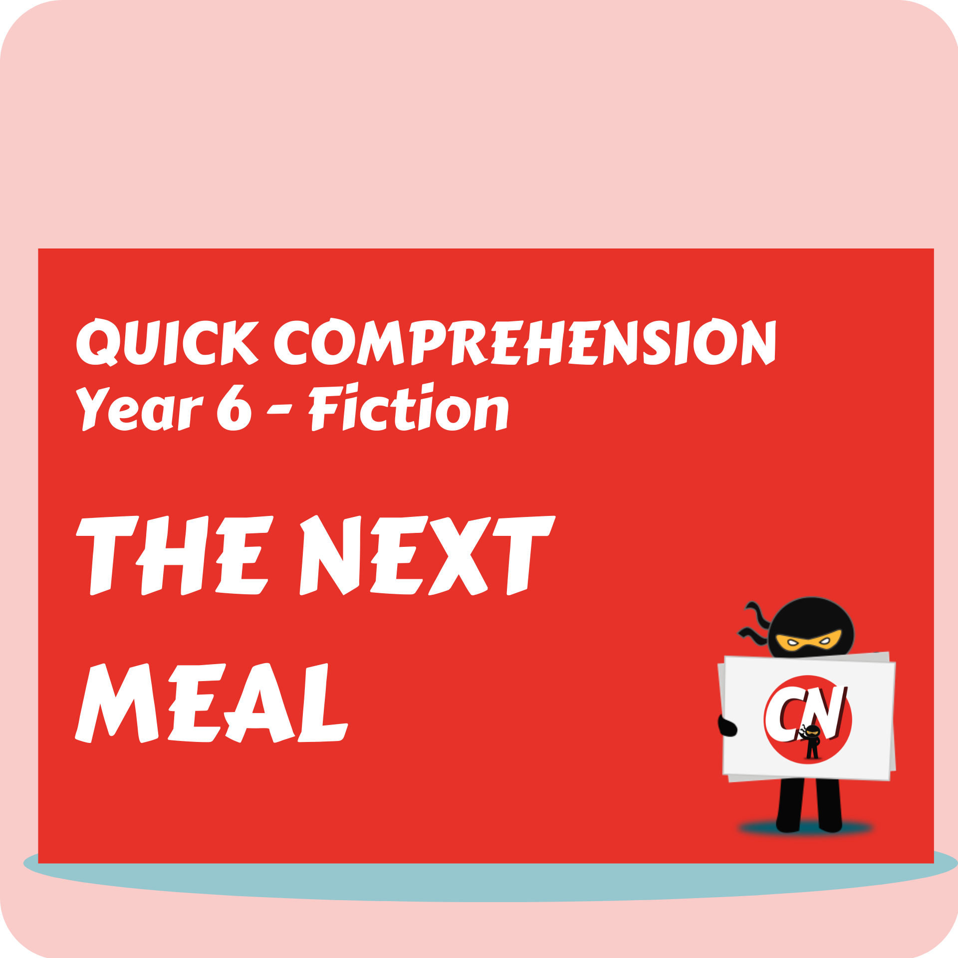 Quick Comprehension - Year 6 - Fiction - The Next Meal