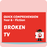 Quick Comprehension - Year 6 - Fiction - Broken TV