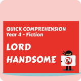 Quick Comprehension - Year 4 - Fiction - Lord Handsome