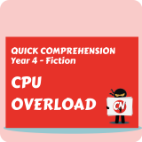 Quick Comprehension - Year 4 - Fiction - CPU Overload
