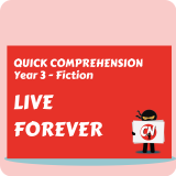 Quick Comprehension - Year 3 - Fiction - Live Forever