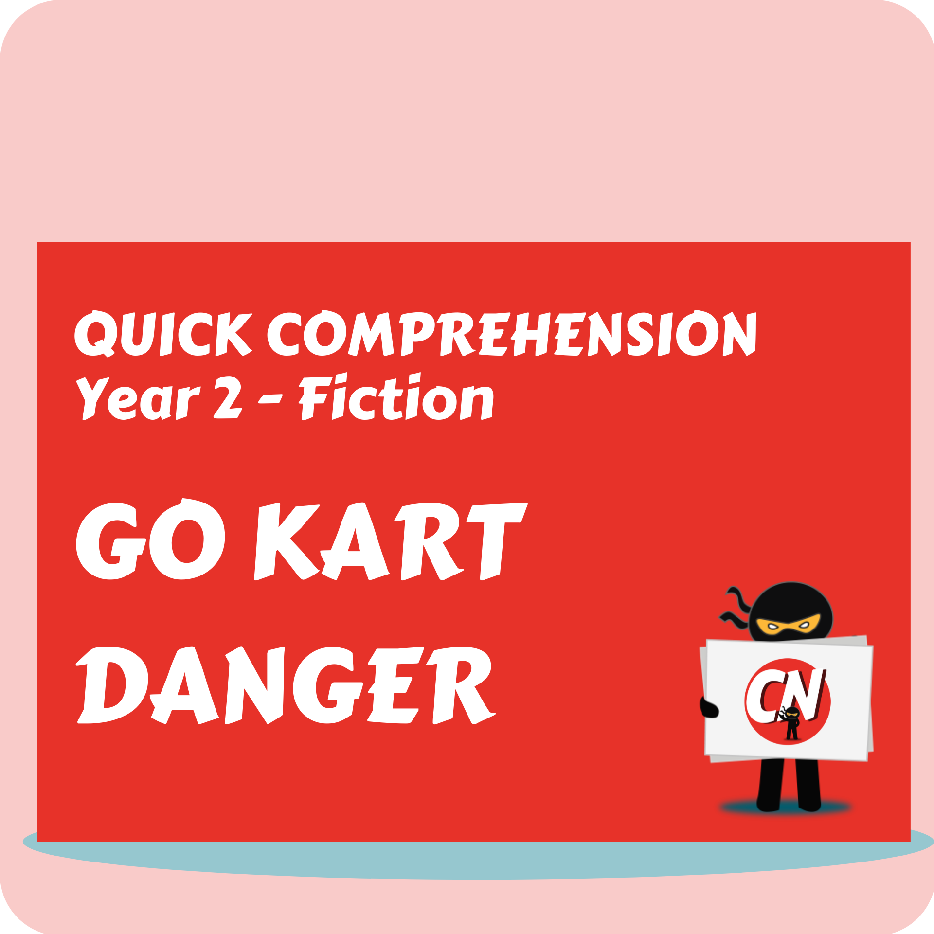 Quick Comprehension - Year 2 - Fiction - Go Kart Danger