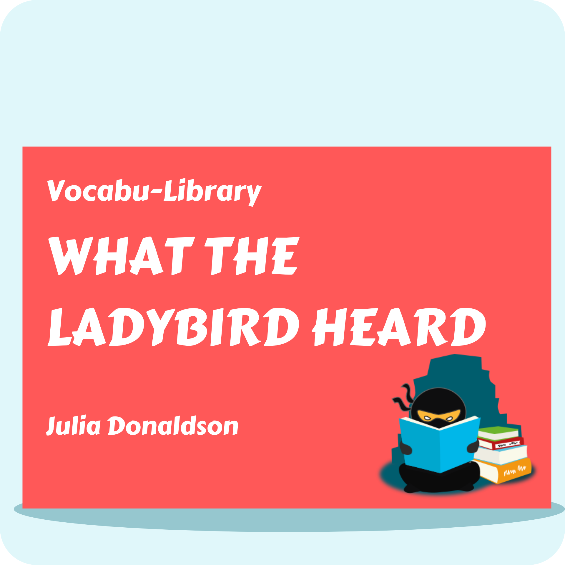What the Ladybird Heard