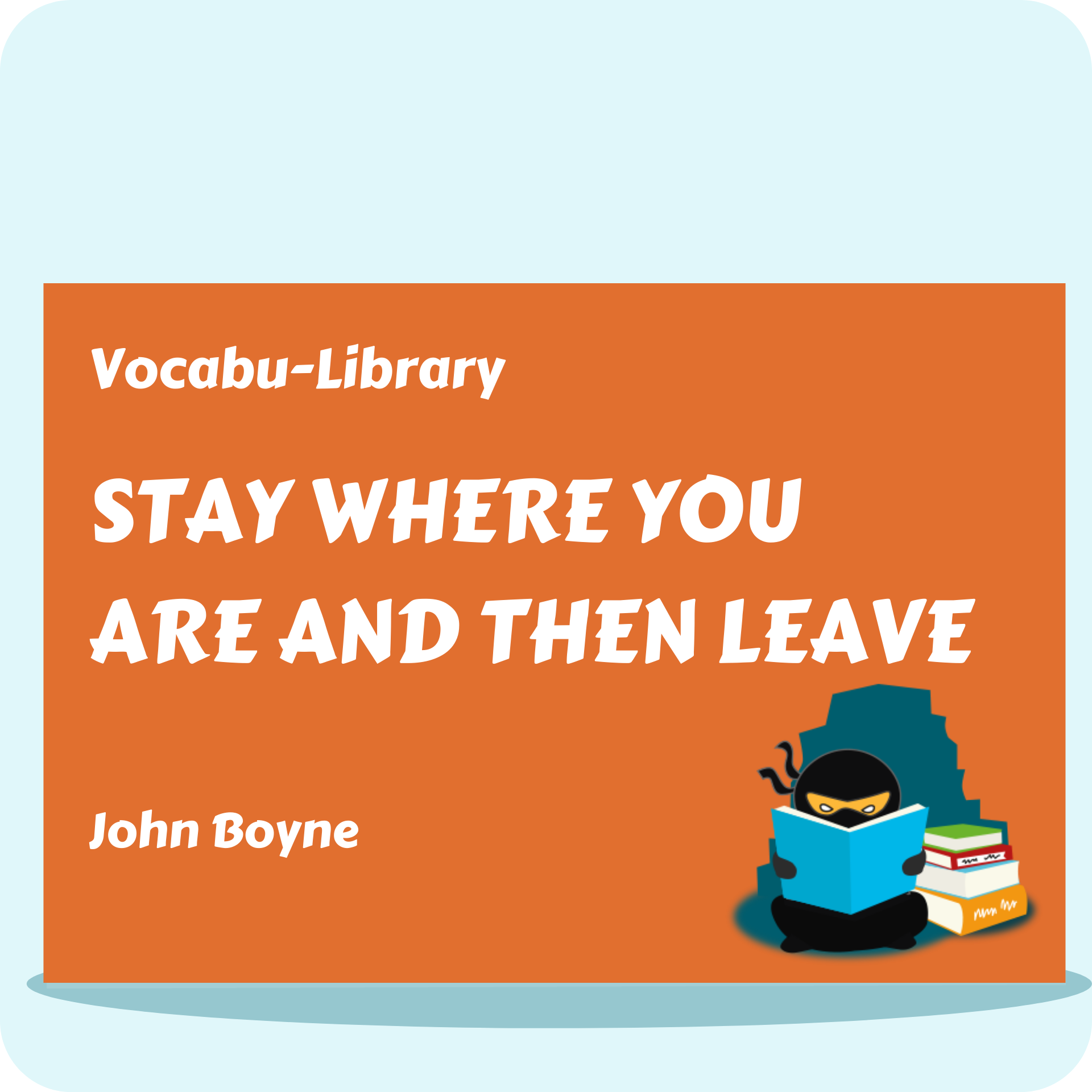 Stay Where You Are and then Leave