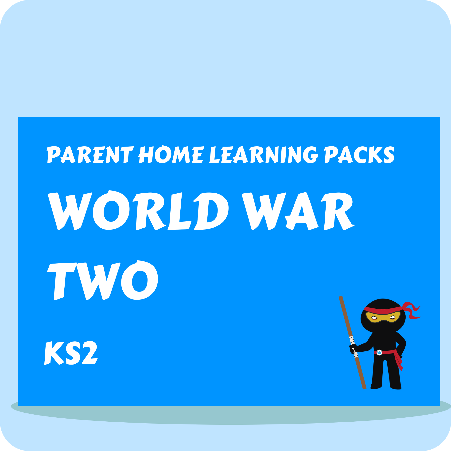 World War Two - Parent Home Learning Pack
