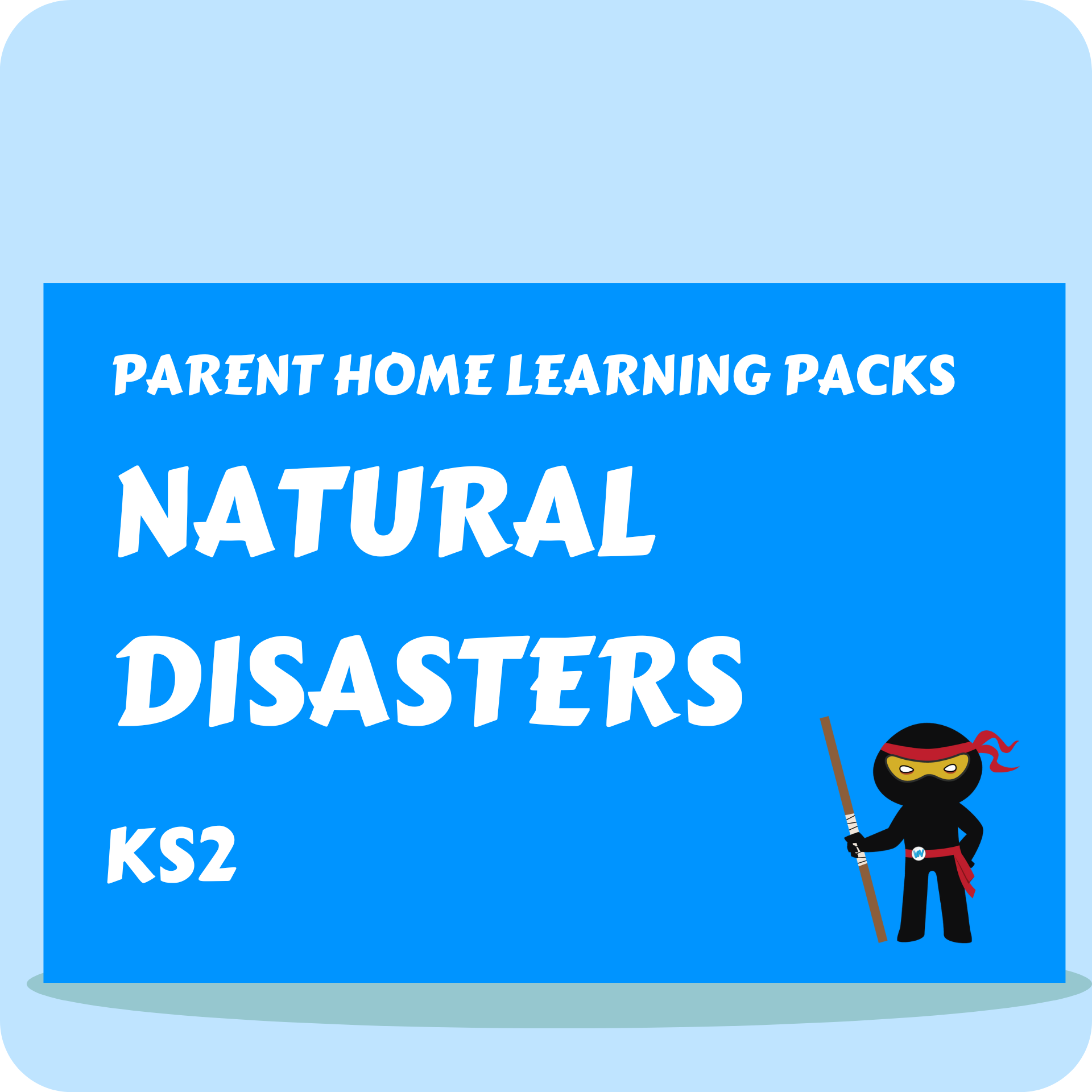 Natural Disasters - Parent Home Learning Pack