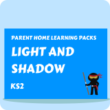 Light and Shadow - Parent Home Learning Pack