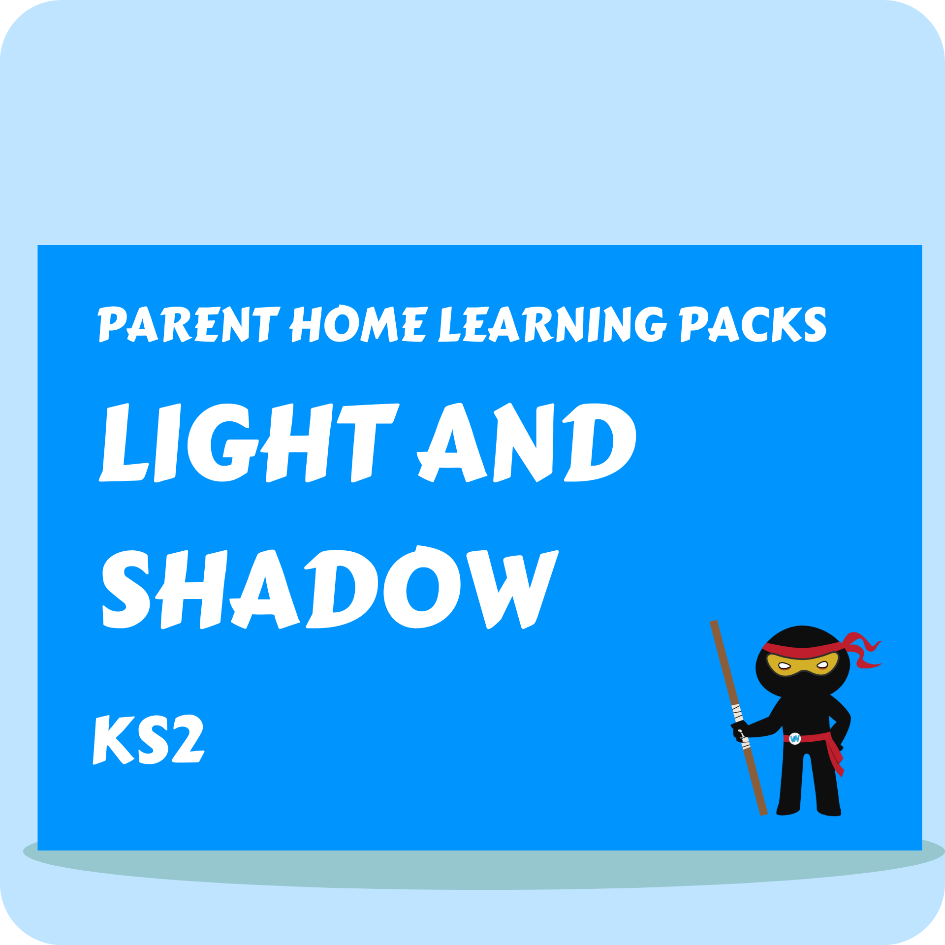 Light and Shadow - Parent Home Learning Pack