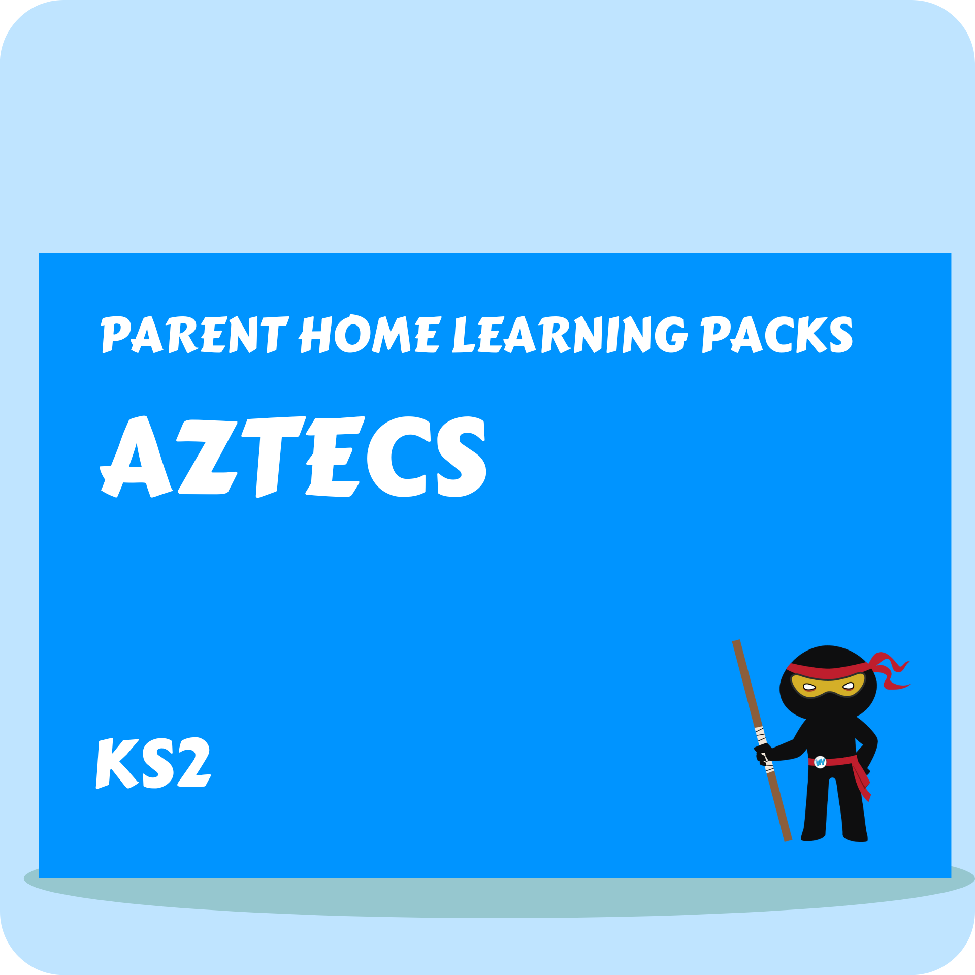 Aztecs - Parent Home Learning Pack