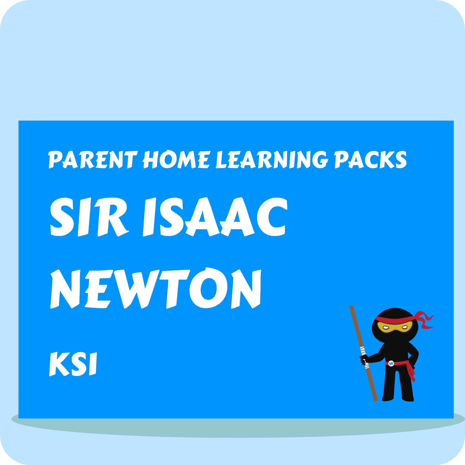 Sir Isaac Newton - Parent Home Learning Pack