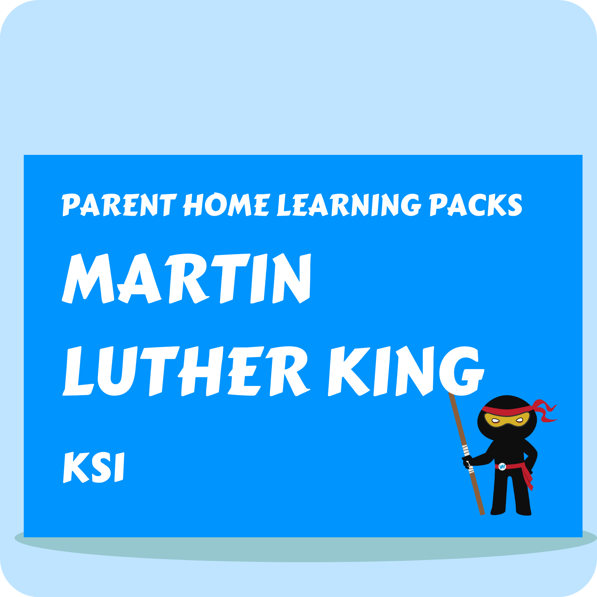 Martin Luther King - Parent Home Learning Pack