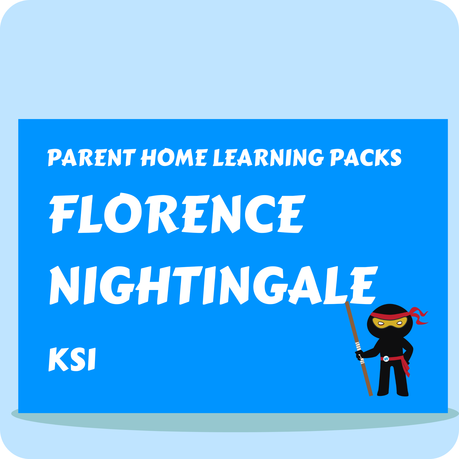 Florence Nightingale - Parent Home Learning Pack