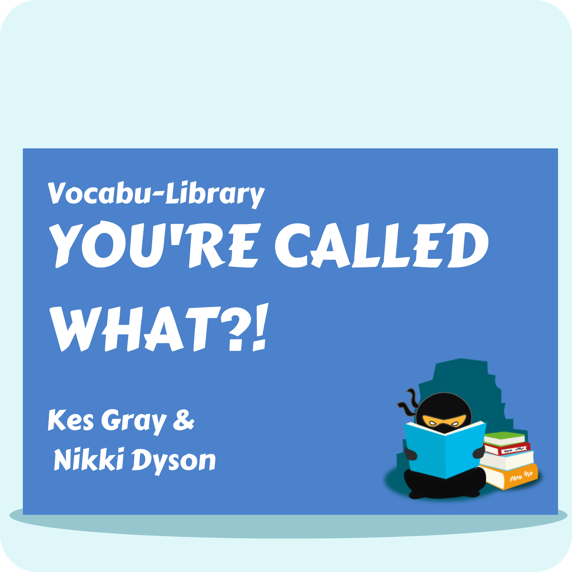 You're Called What?!