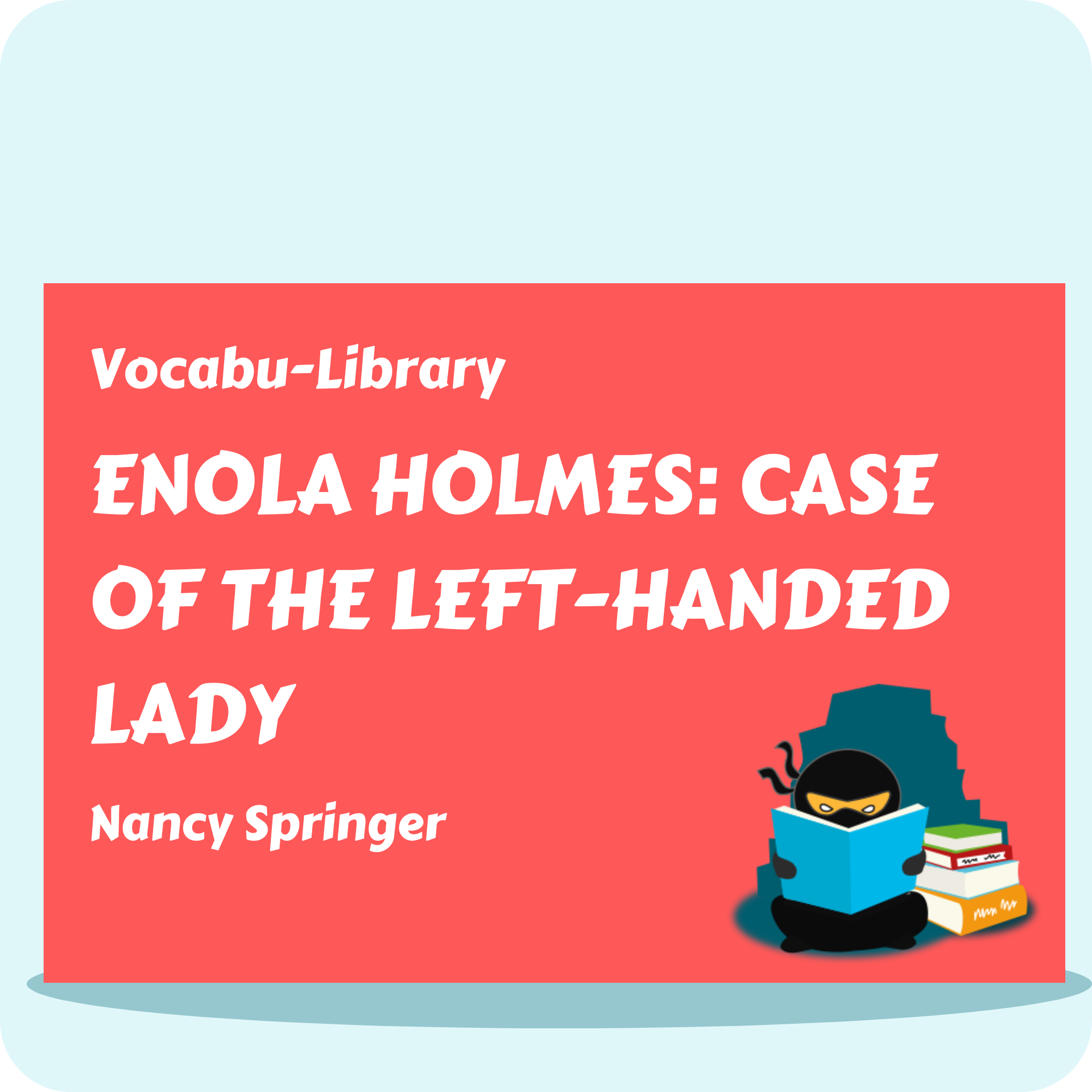 Enola Holmes: Case of the Left Handed Lady