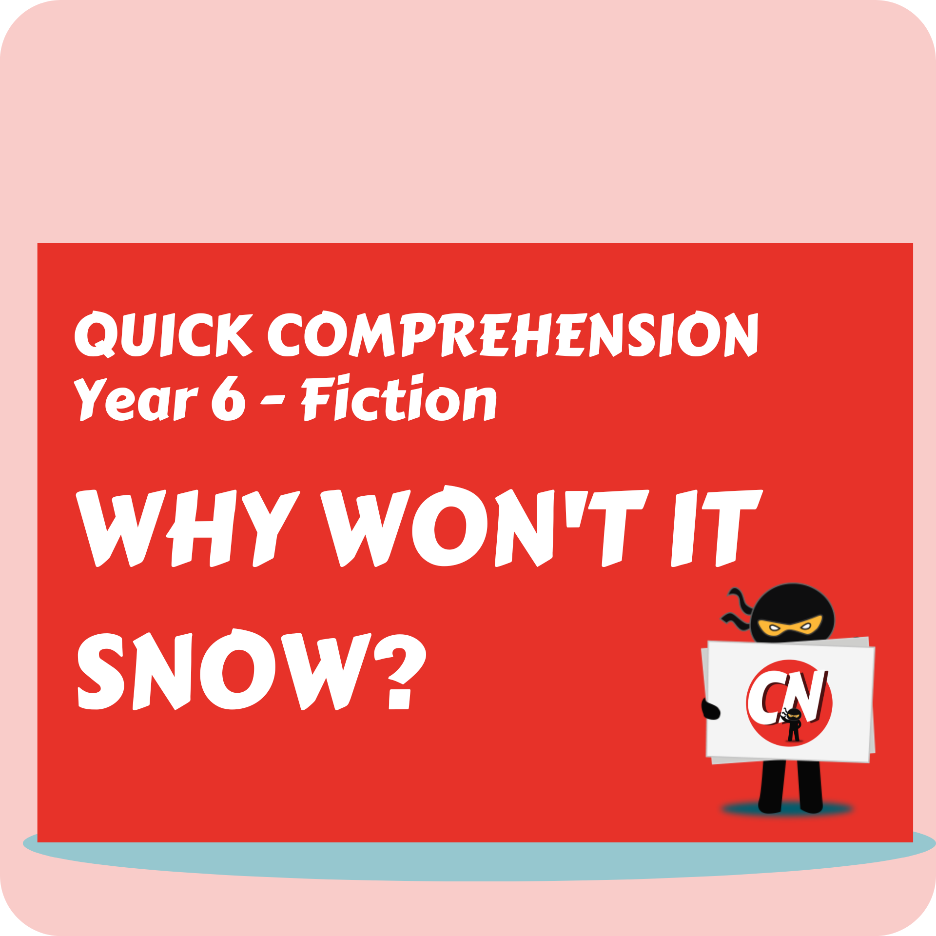 Quick Comprehension - Year 6 - Fiction - Why Won't it Snow?