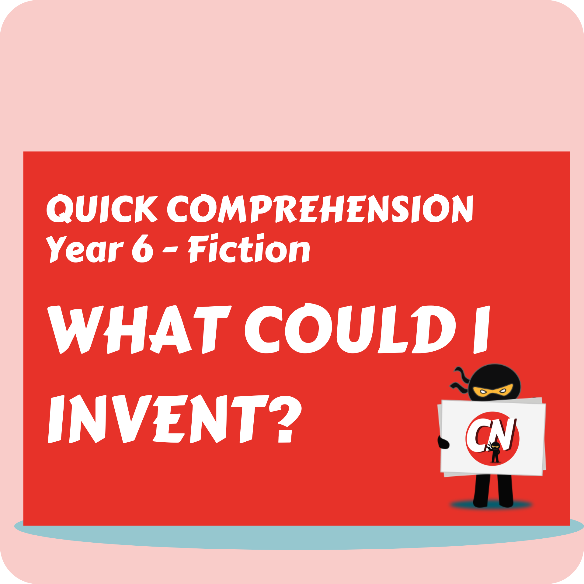 Quick Comprehension - Year 6 - Fiction - What Could I Invent?