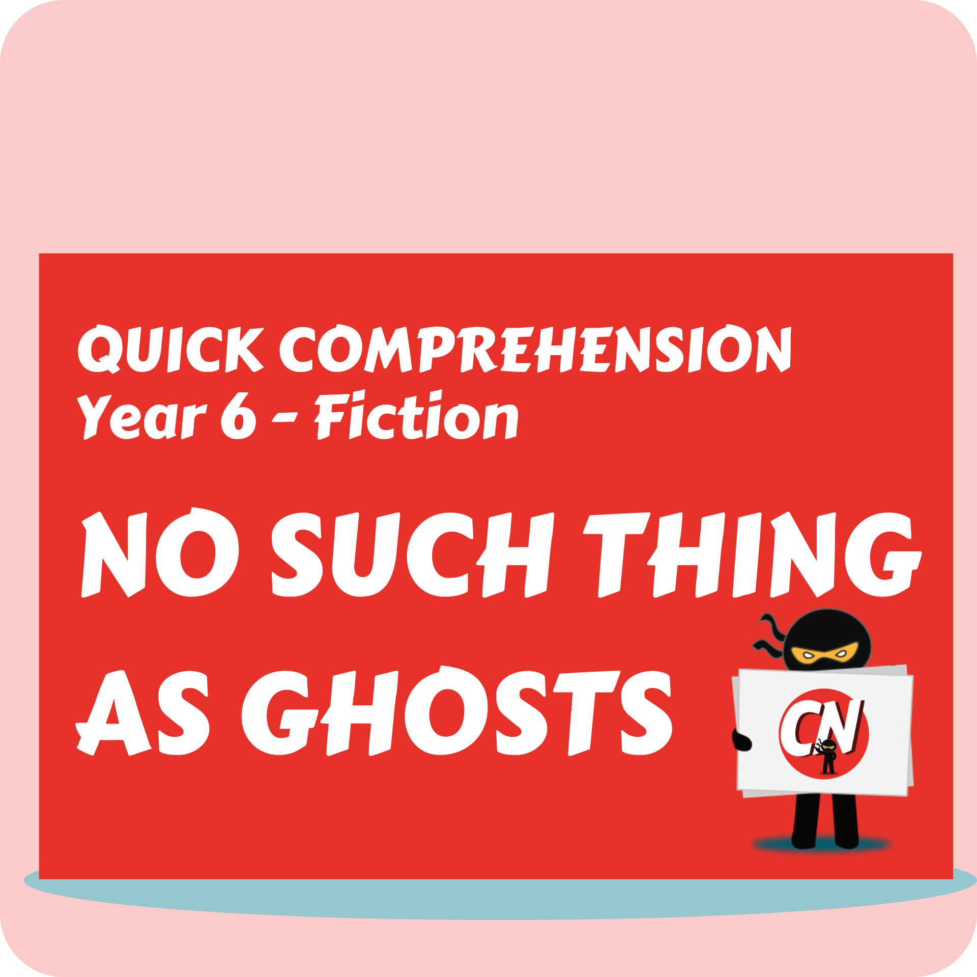 Quick Comprehension - Year 6 - Fiction - No Such Thing as Ghosts