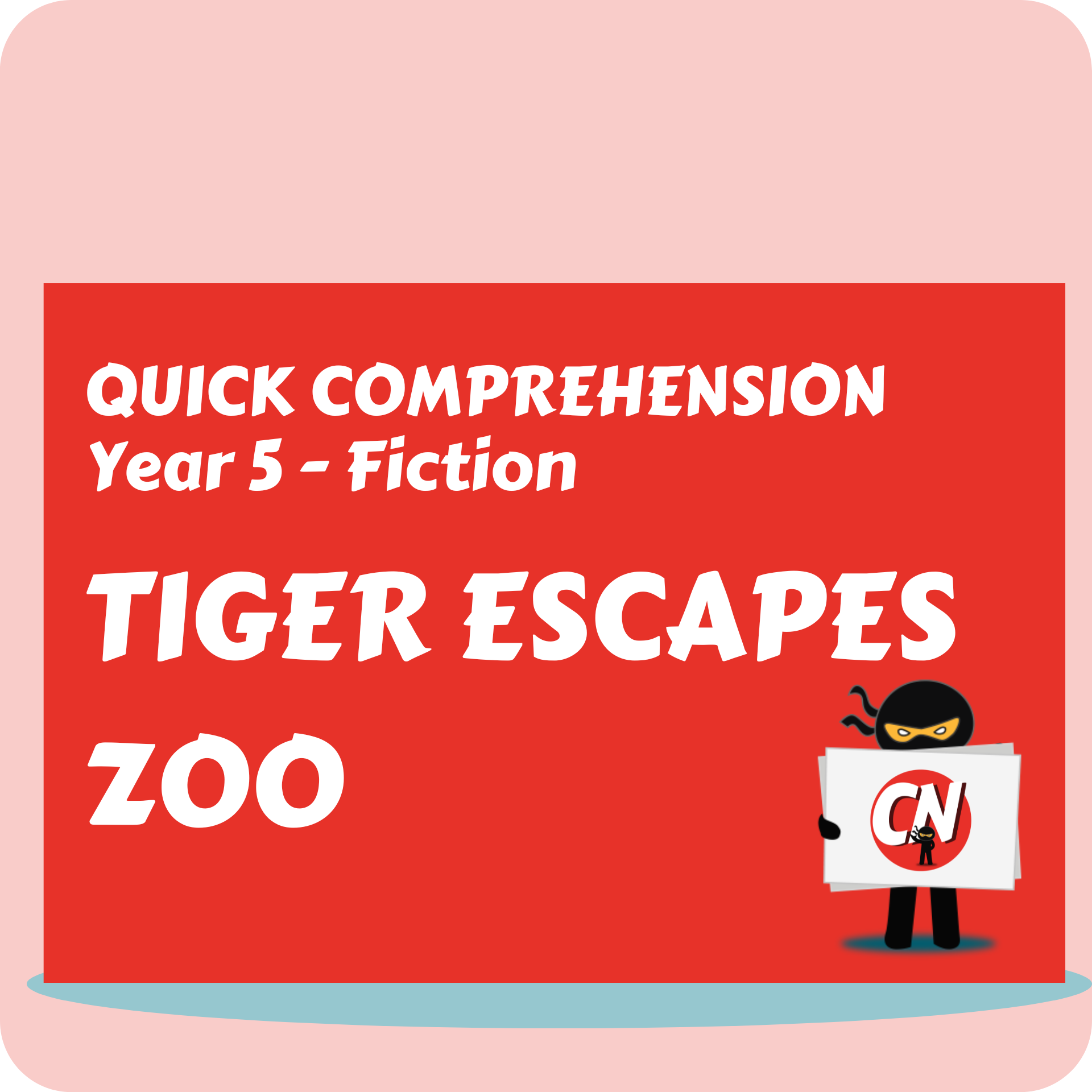 Quick Comprehension - Year 5 - Fiction - Tiger Escapes Zoo