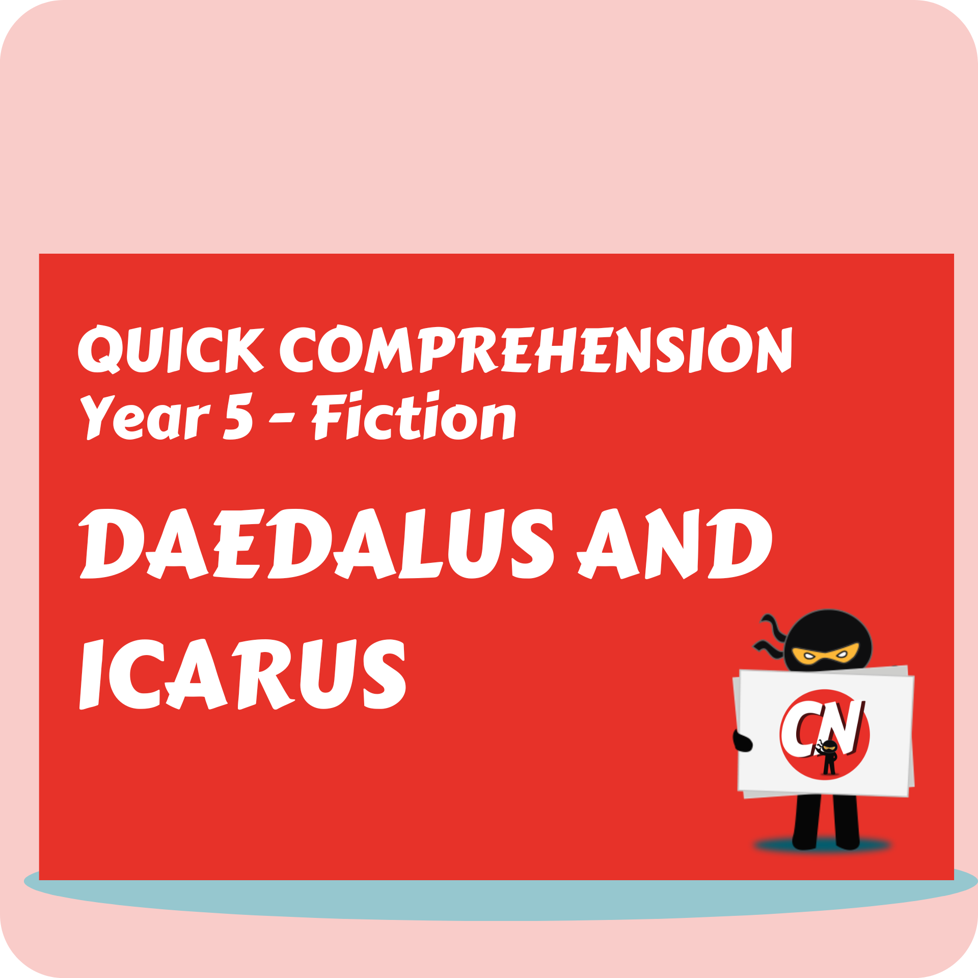 Quick Comprehension - Year 5 - Fiction - Daedalus and Icarus