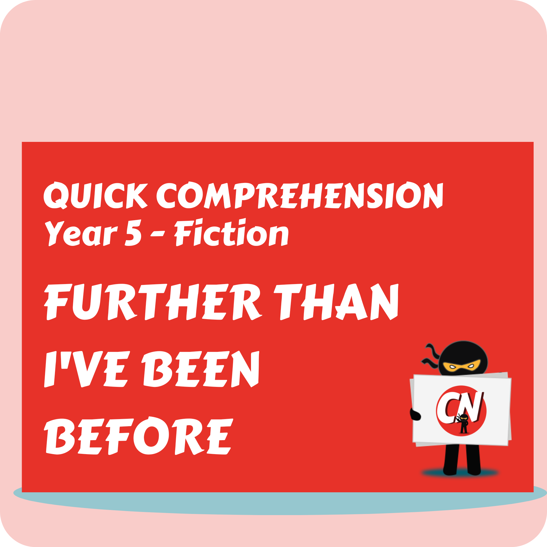 Quick Comprehension - Year 5 - Fiction - Further Than Been Before