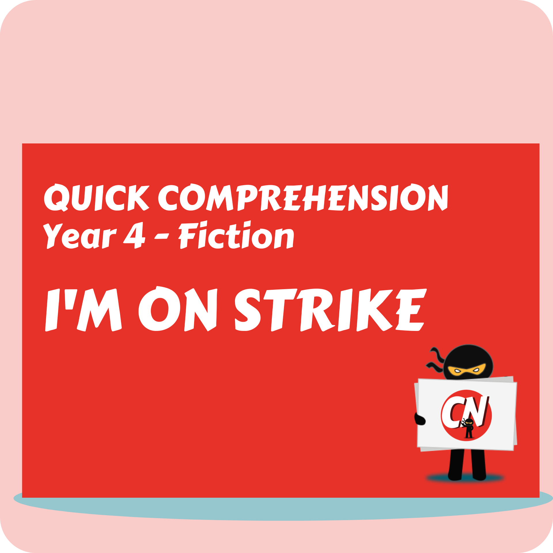 Quick Comprehension - Year 4 - Fiction - I'm on Strike