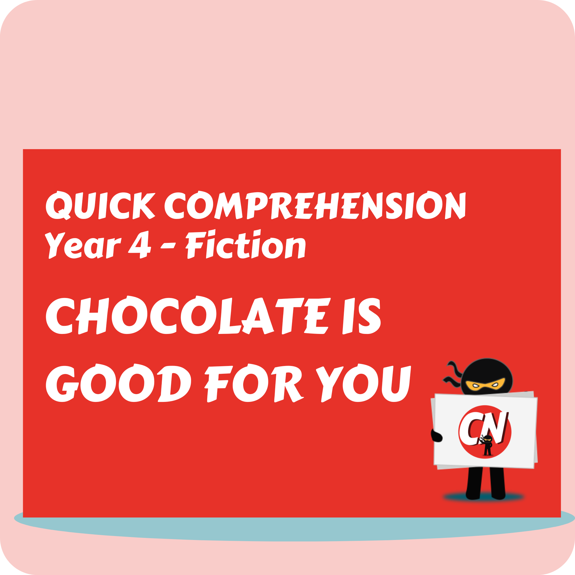 Quick Comprehension - Year 4 - Fiction - Chocolate's Good for You