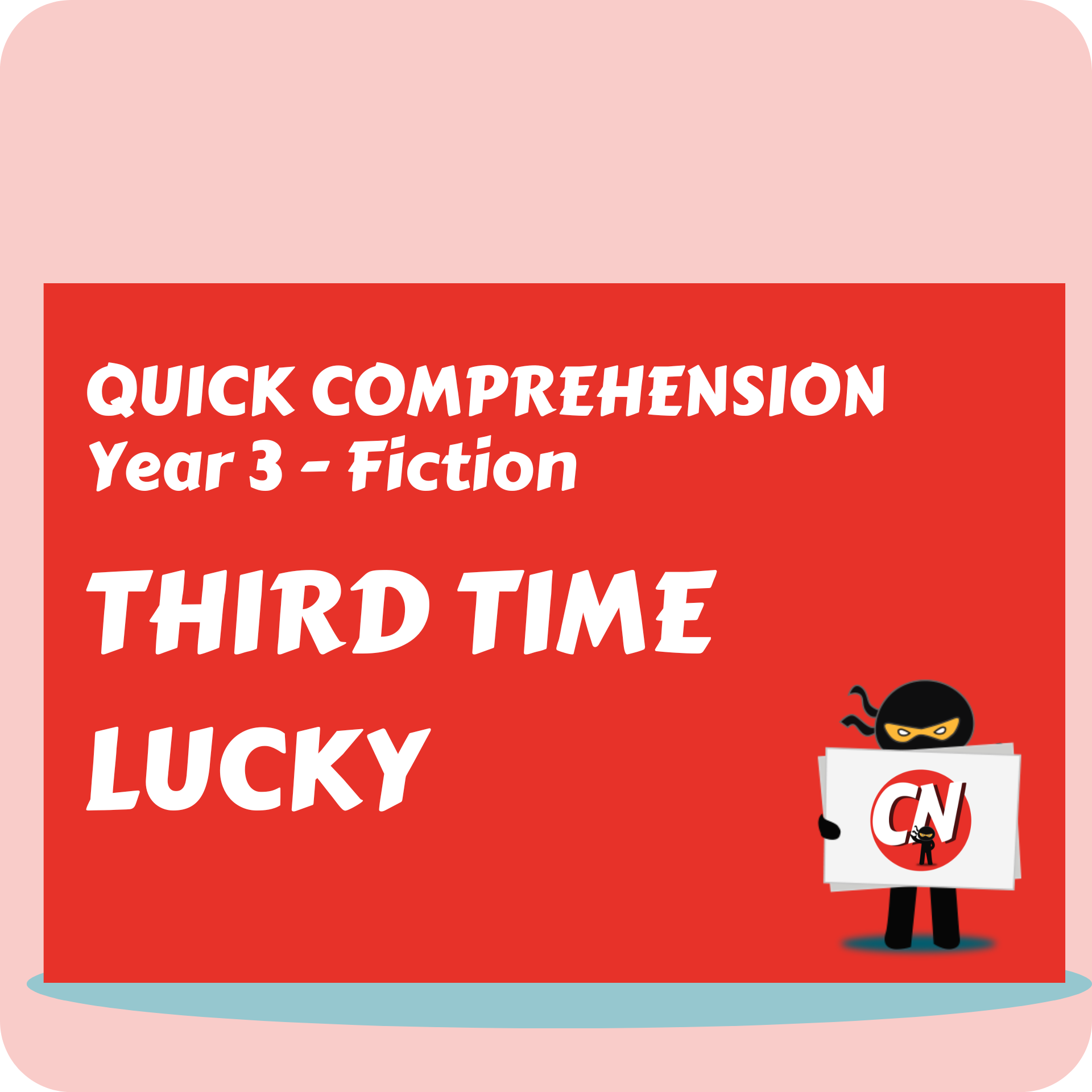 Quick Comprehension - Year 3 - Fiction - Third Time Lucky