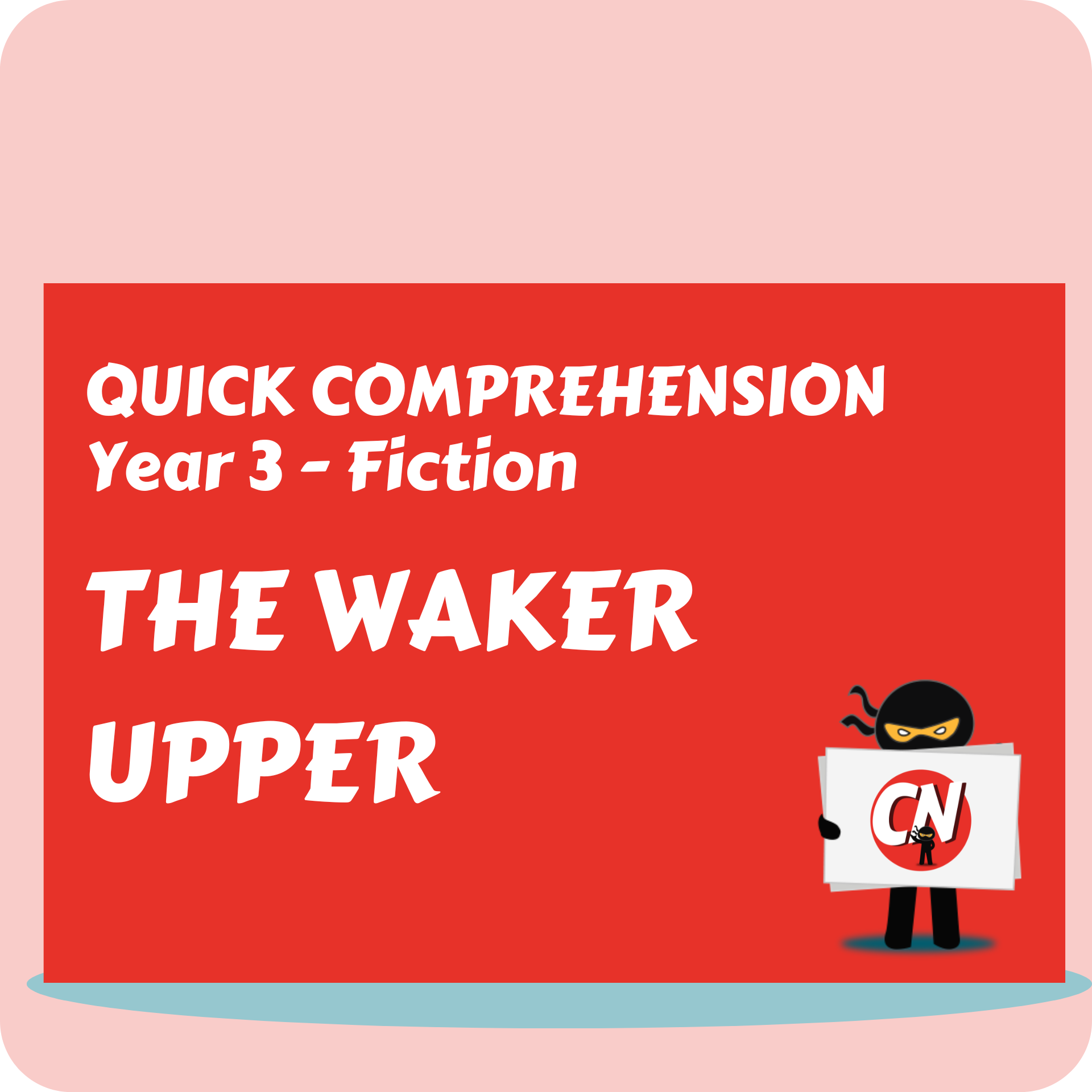 Quick Comprehension - Year 3 - Fiction - The Waker Upper