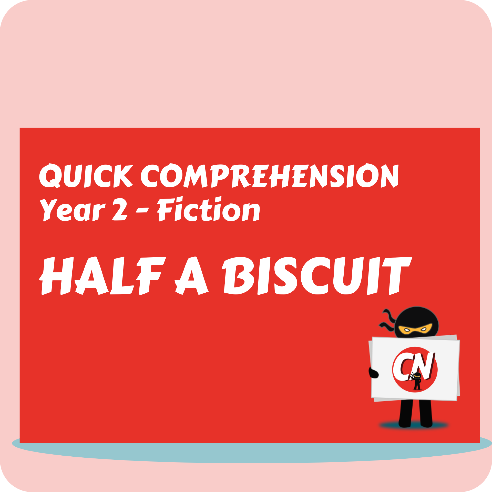 Quick Comprehension - Year 2 - Fiction - Half a Biscuit