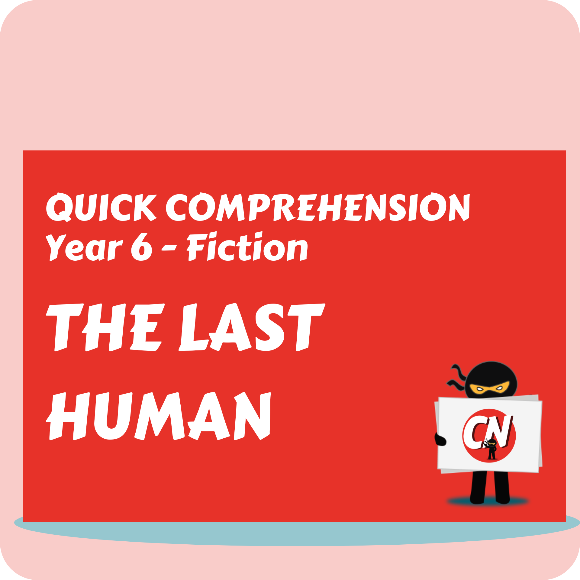 Quick Comprehension - Year 6 - Fiction - The Last Human