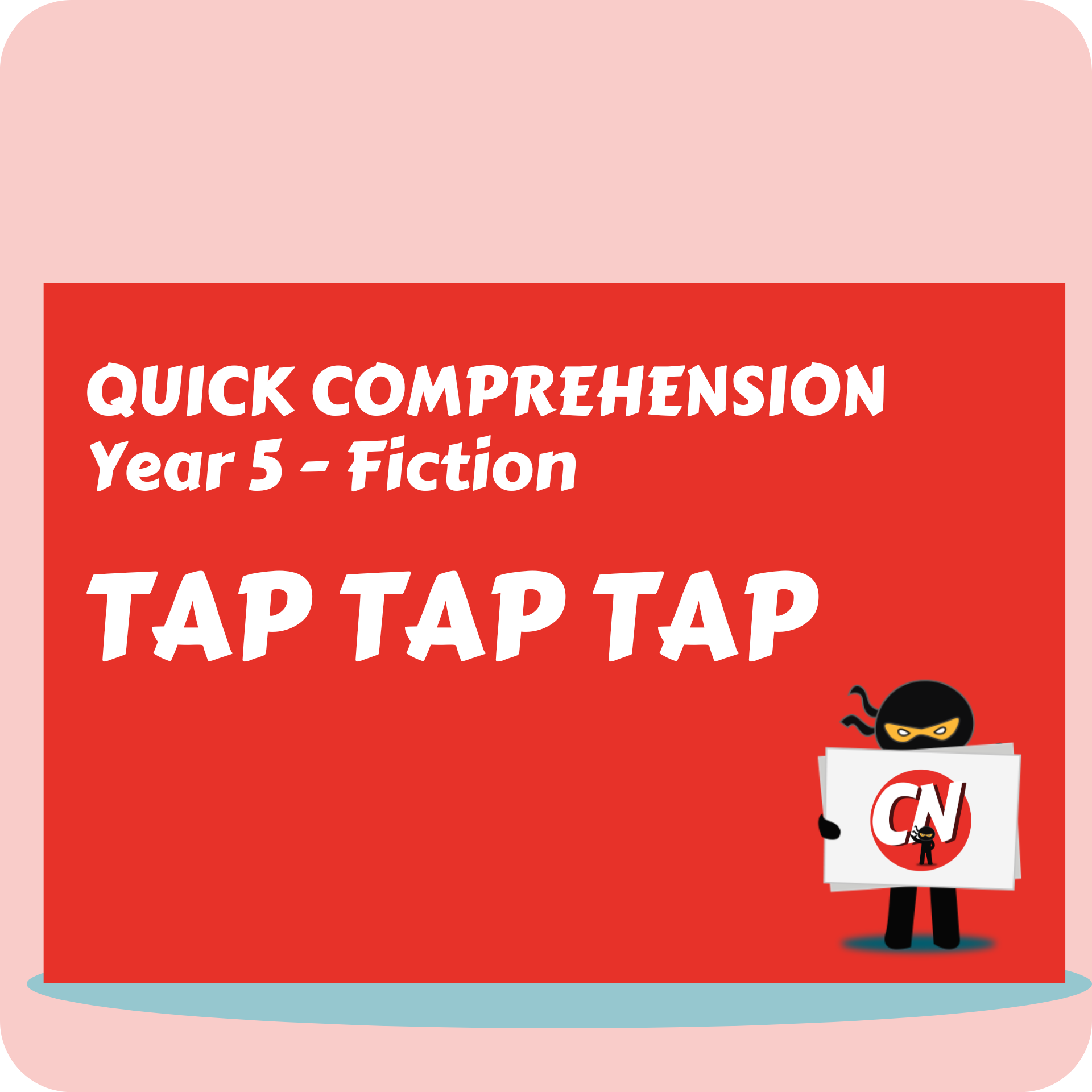 Quick Comprehension - Year 5 - Fiction - Tap Tap Tap