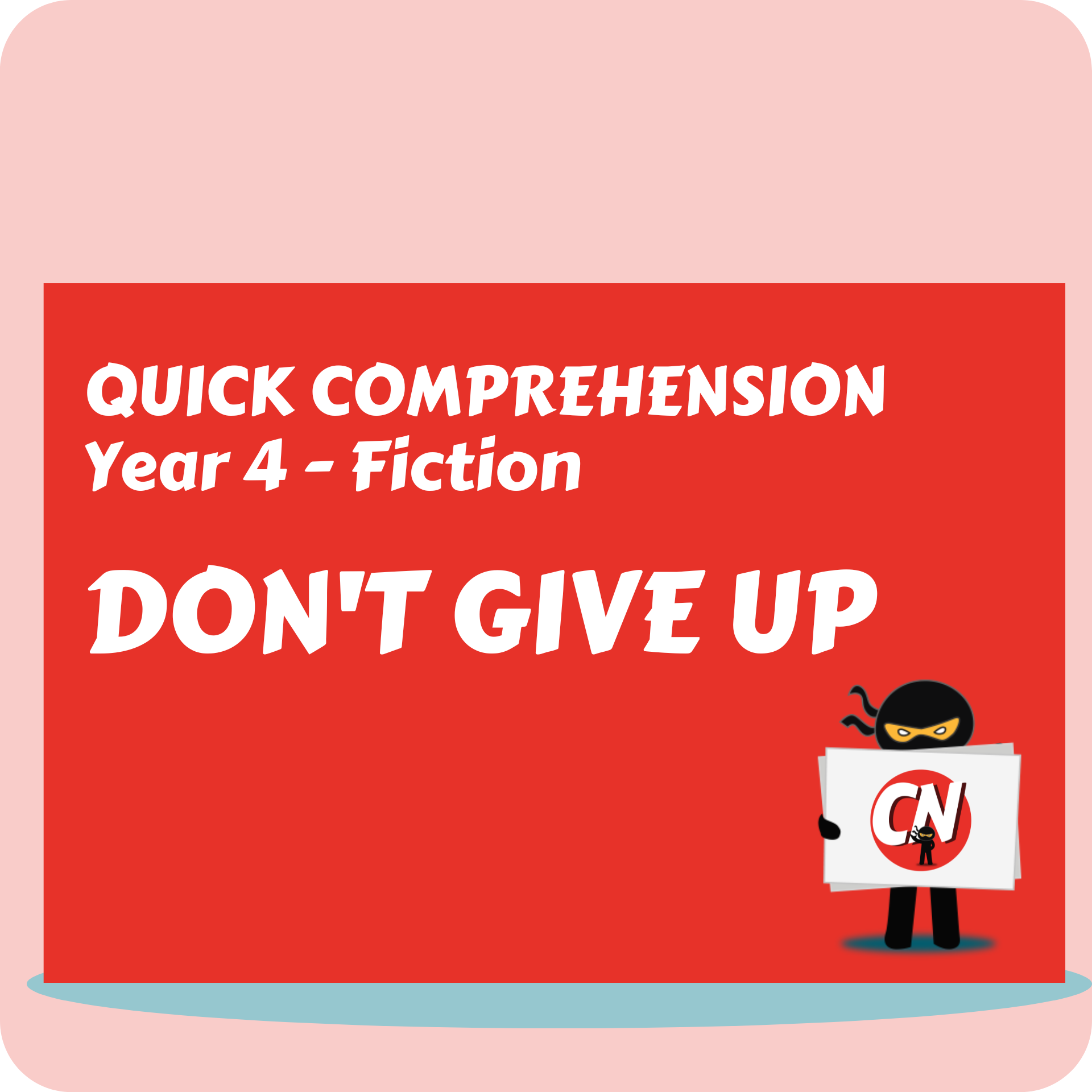 Quick Comprehension - Year 4 - Fiction - Don't Give Up