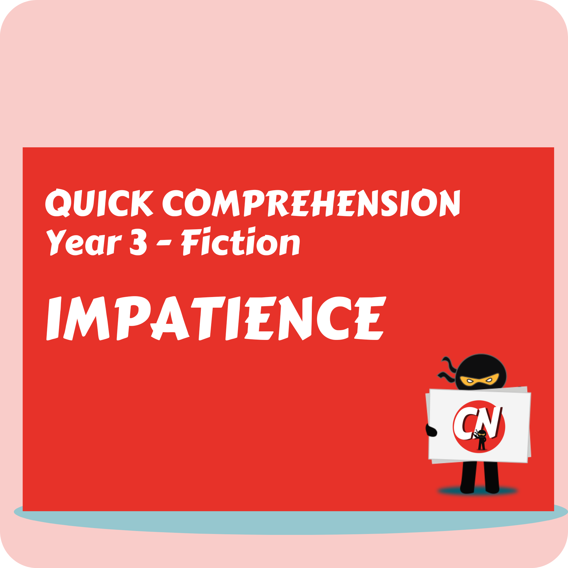 Quick Comprehension - Year 3 - Fiction - Impatience