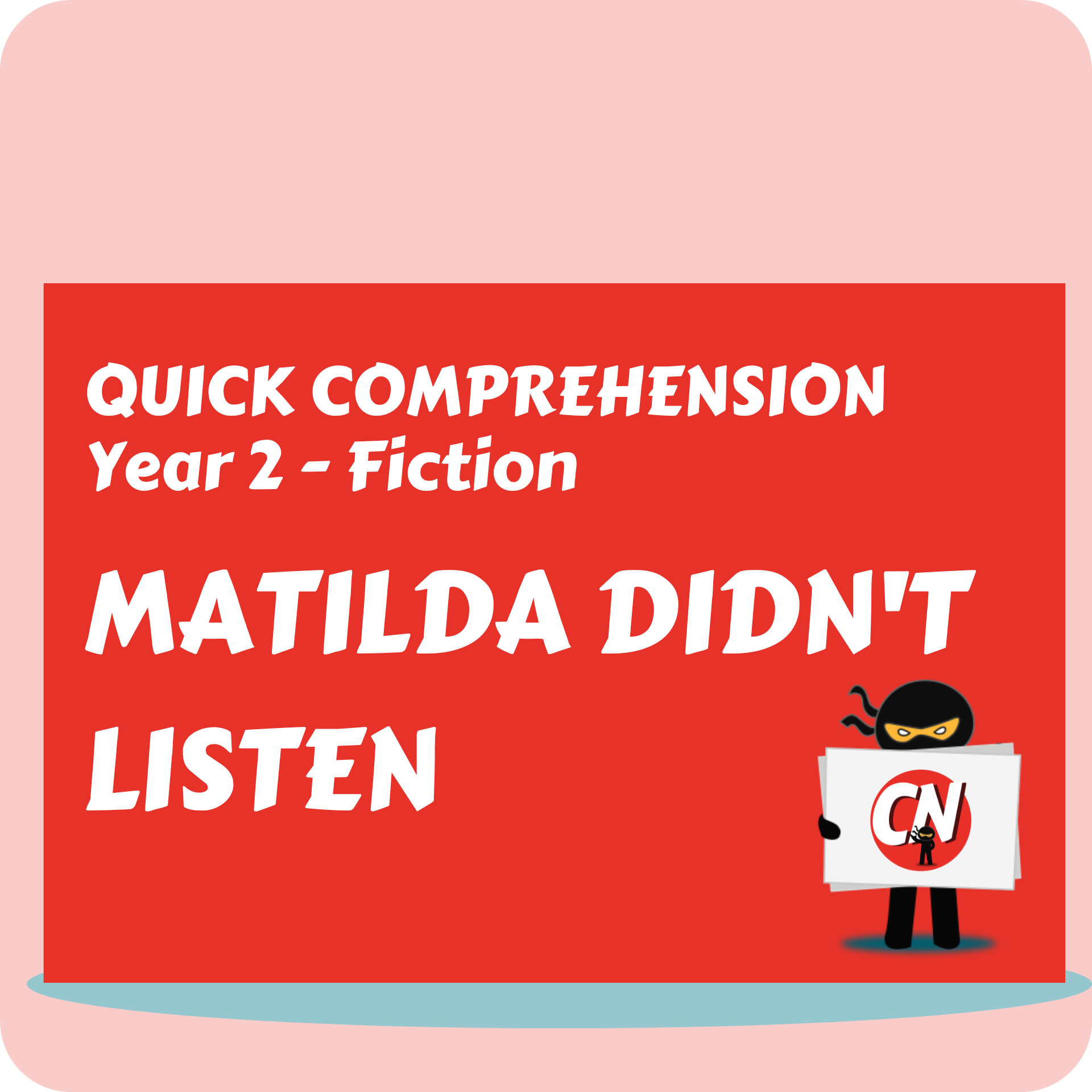 Quick Comprehension - Year 2 - Fiction - Matilda Didn't Listen