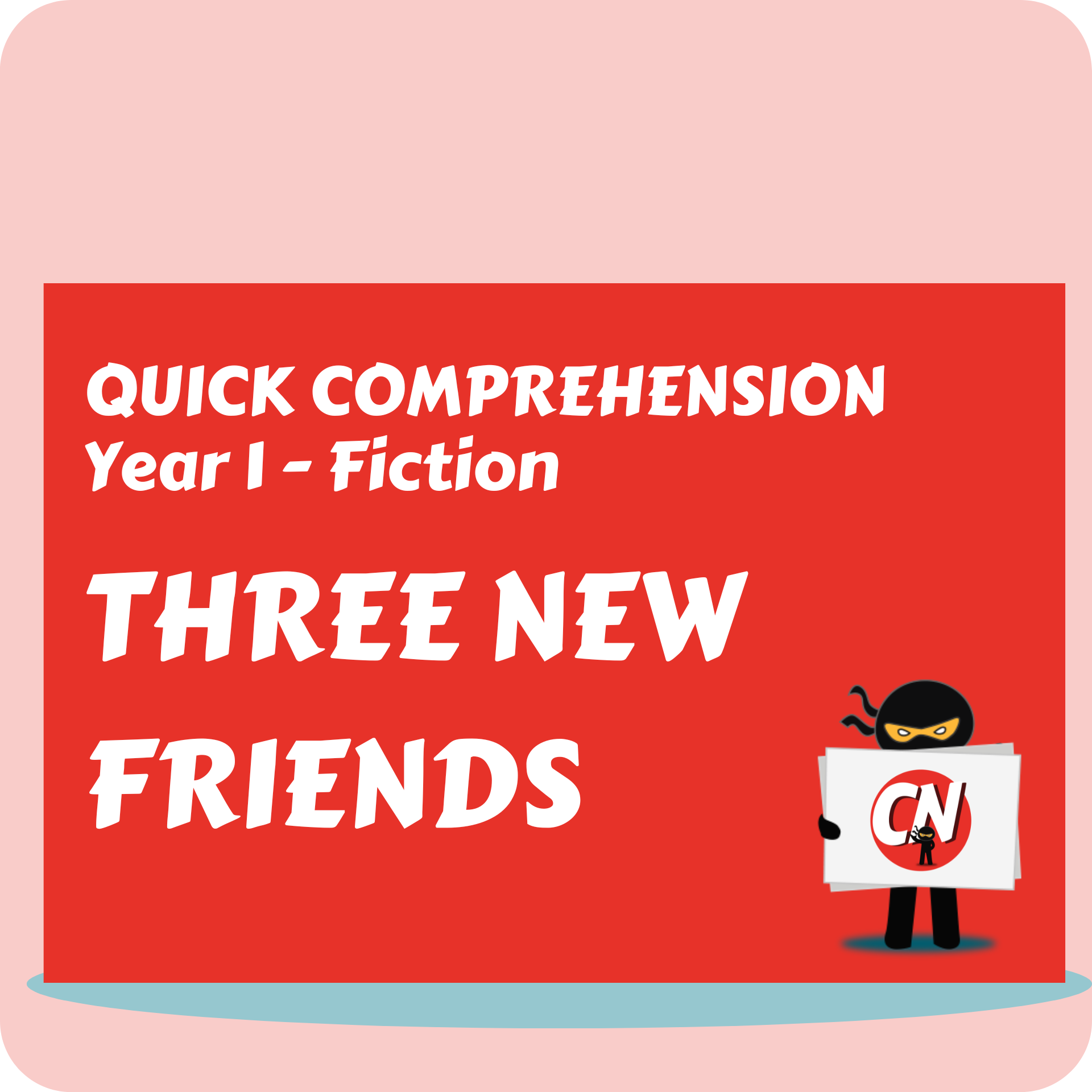 Quick Comprehension - Year 1 - Fiction - Three New Friends