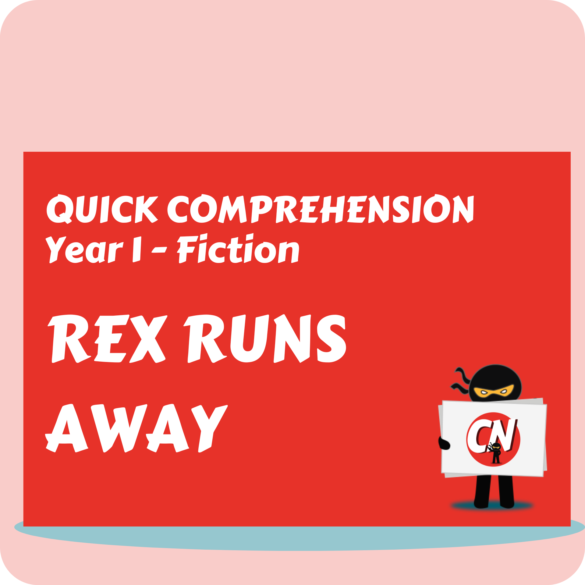 Quick Comprehension - Year 1 - Fiction - Rex Runs Away