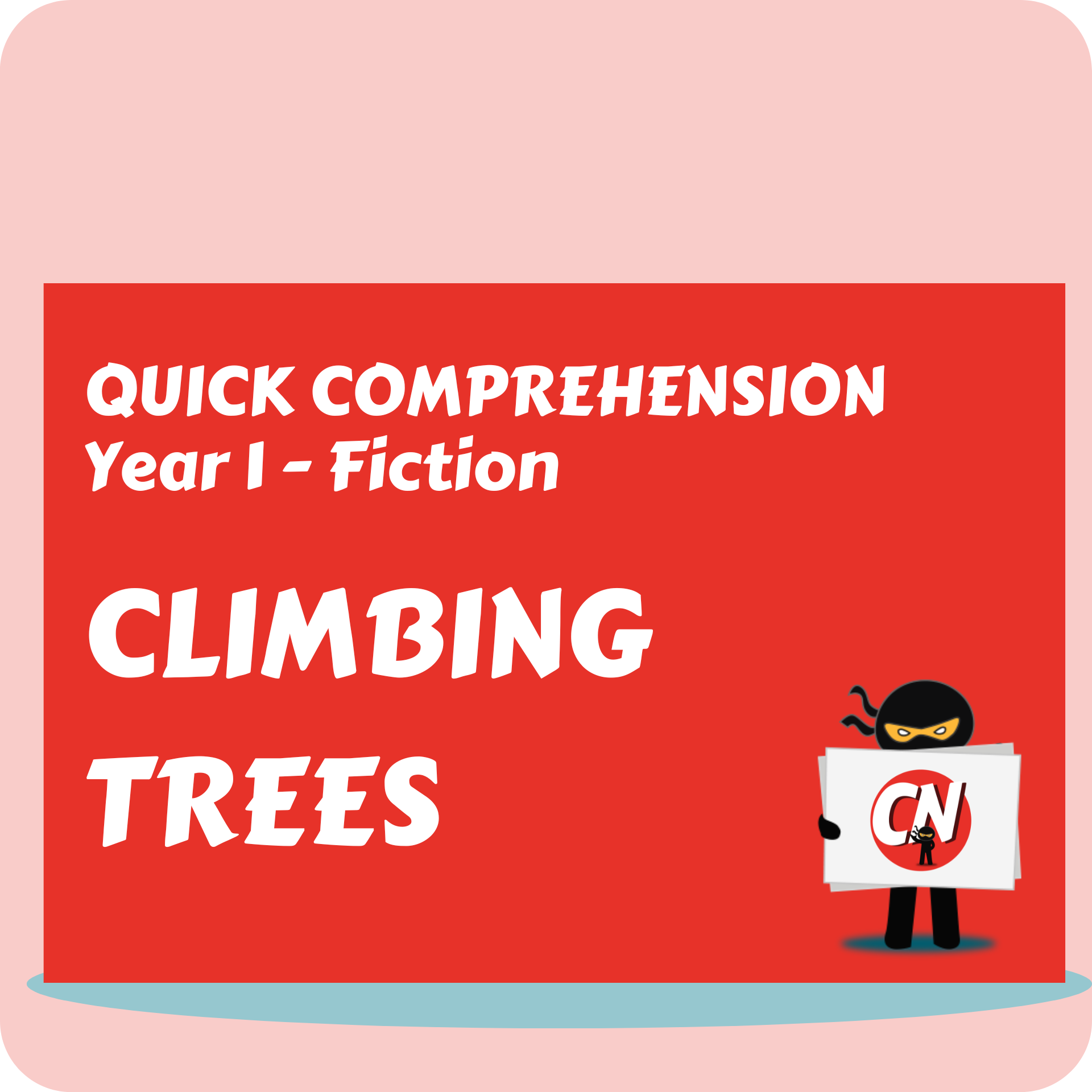 Quick Comprehension - Year 1 - Fiction - Climbing Trees