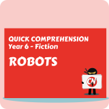 Quick Comprehension - Year 6 - Fiction - Robots